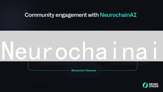Neurochainai：颠覆AI的区块链力量？你不可错过的深度解析！